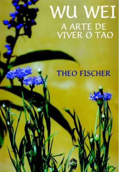 Wu Wei -  A Arte de Viver o Tao